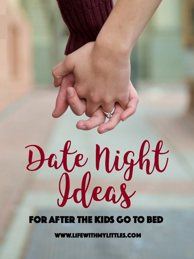 Date Night Ideas for After the Kids Go to Bed - Life With My Littles
